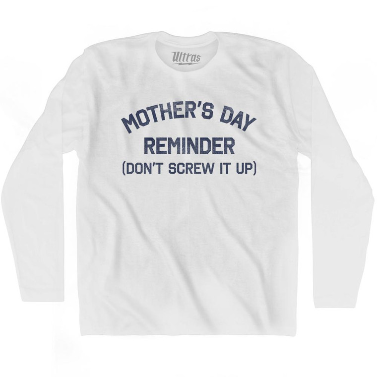 Mother's Day Reminder (Don't Screw It Up) Adult Cotton Long Sleeve T-shirt by Ultras