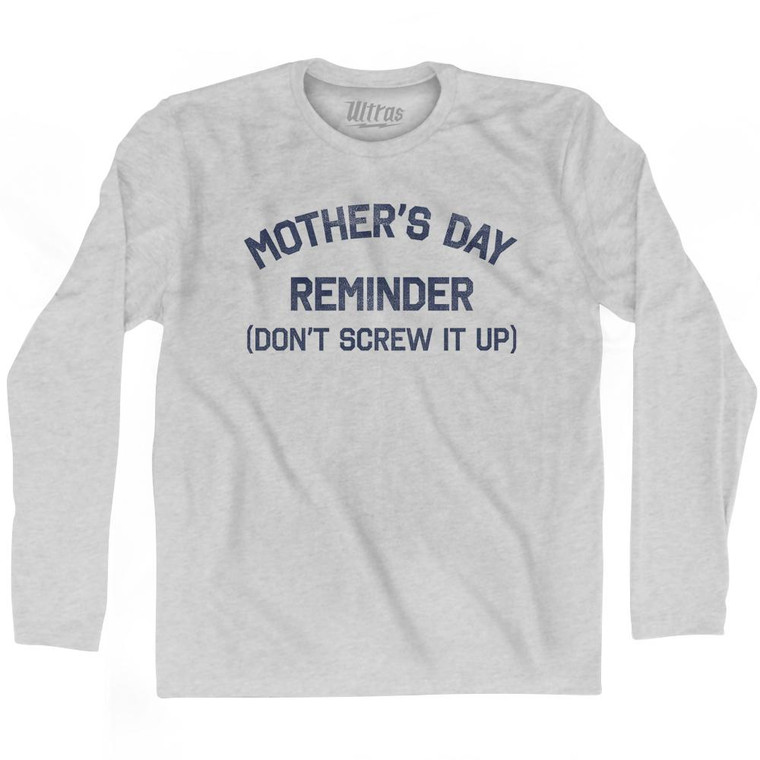 Mother's Day Reminder (Don't Screw It Up) Adult Cotton Long Sleeve T-shirt by Ultras