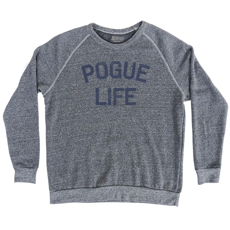 Pogue Life Adult Tri-Blend Sweatshirt by Ultras
