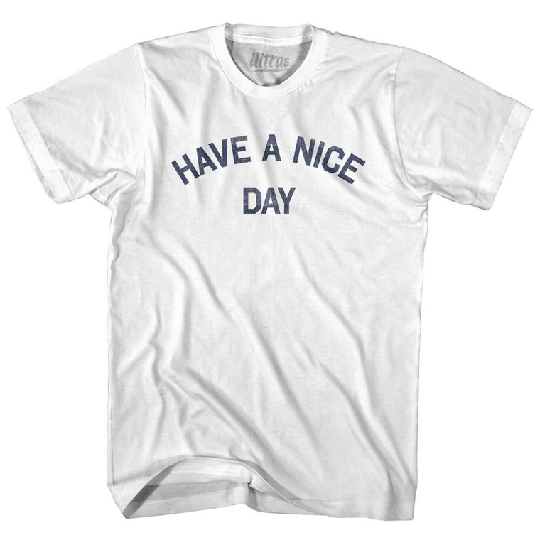 Have A Nice Day Adult Cotton T-Shirt by Ultras