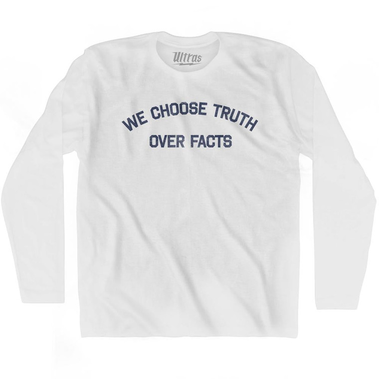 We Choose Truth Over Facts Adult Cotton Long Sleeve T-Shirt by Ultras