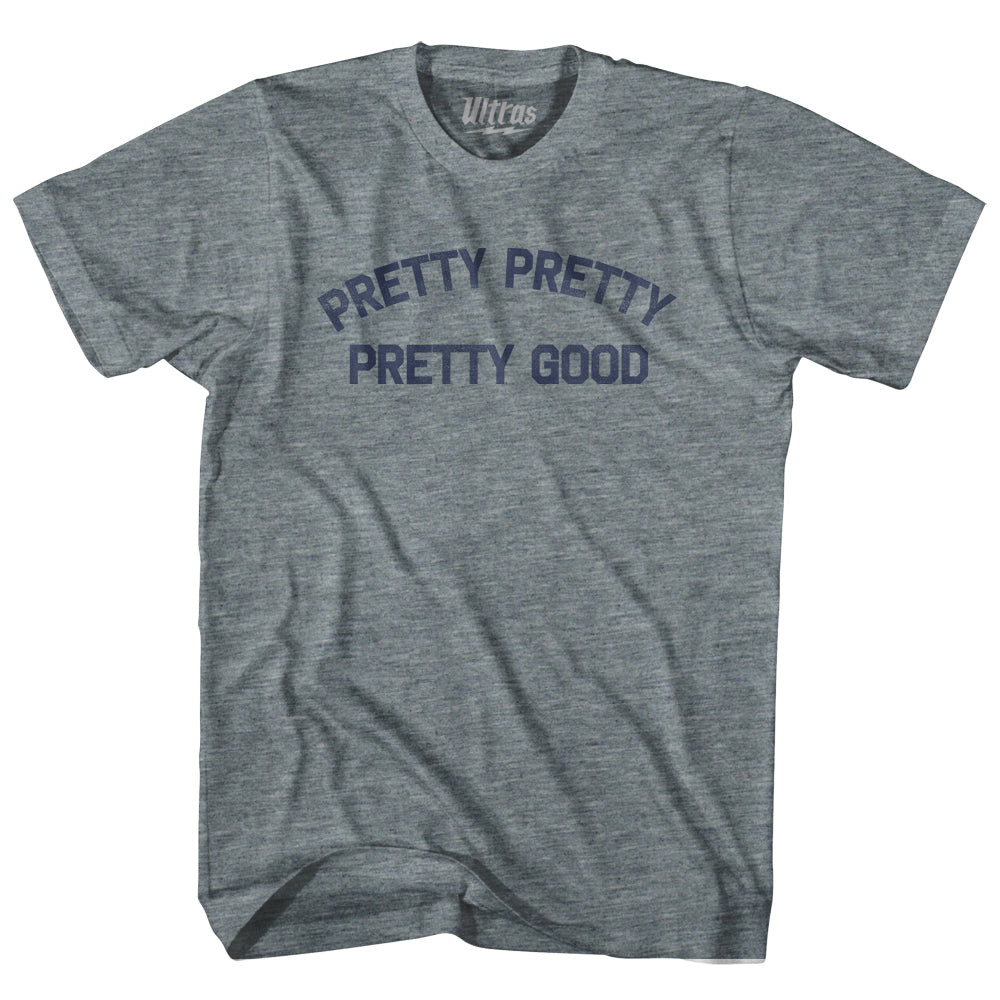 Image of Pretty Pretty Pretty Good Adult Tri-Blend T-shirt - Athletic Grey