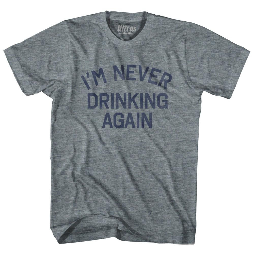 Image of I'm Never Drinking Again Adult Tri-Blend T-Shirt - Athletic Grey