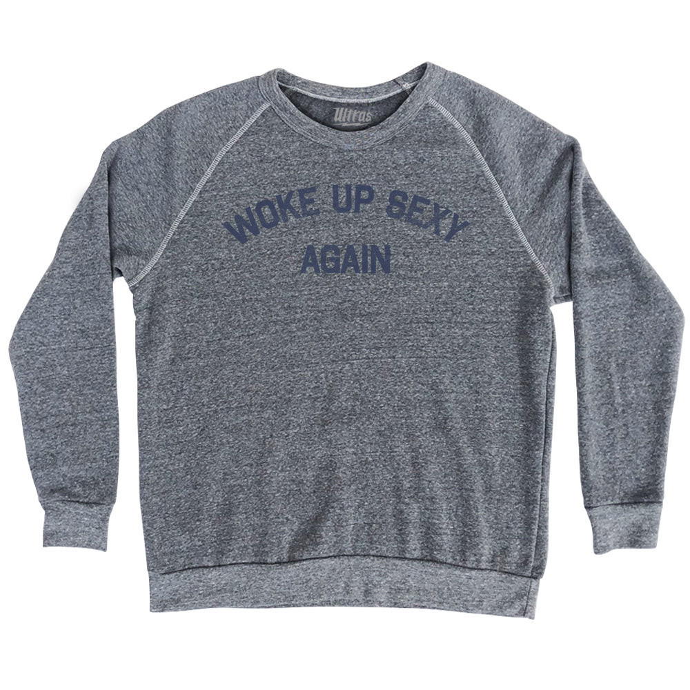 Image of Woke Up Sexy Again Adult Tri-Blend Sweatshirt - Athletic Grey