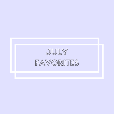 July Favorites