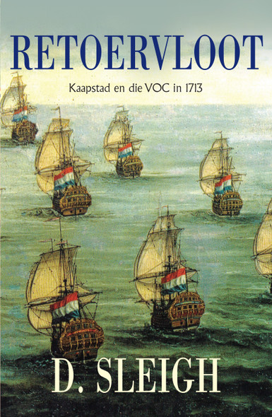 Retoervloot : Kaapstad en die VOC in 1713 (Hardback)