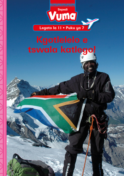 Vuma Sepedi Home Language Legato La 11 Puku Ya 7: Kgotlelelo E Tswala Katlego! : Grade 3 : Level 11: Book 7