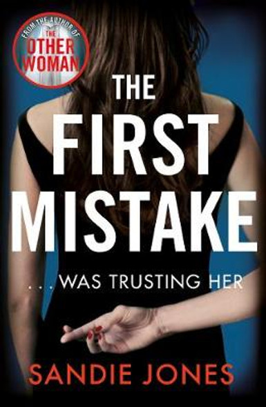 The First Mistake : The wife, the husband and the best friend - you can't trust anyone in this page-turning, unputdownable thriller