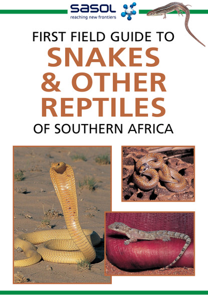 Sasol first field guide to snakes & other reptiles of Southern Africa