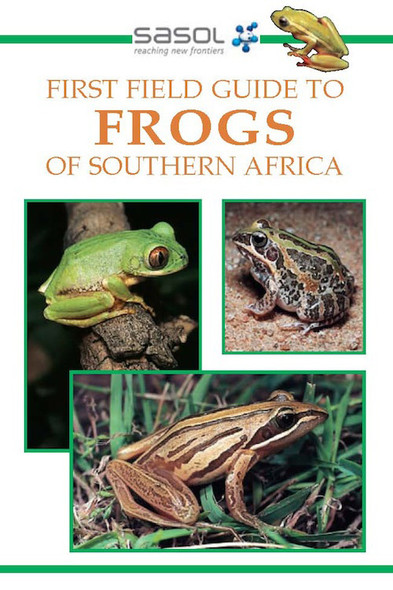 Sasol first field guide to frogs of Southern Africa