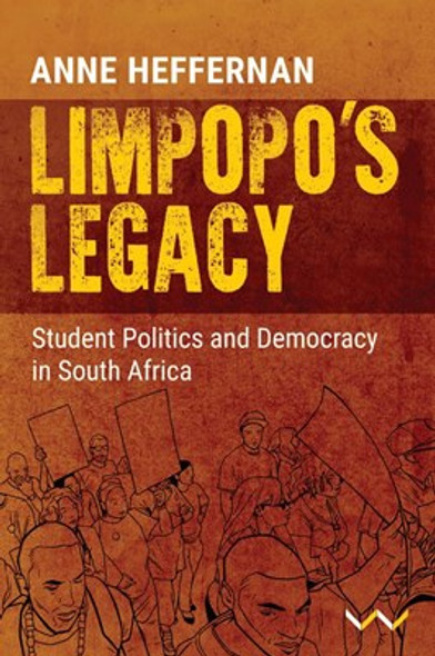 Limpopos Legacy : Student Politics and Democracy in South Africa