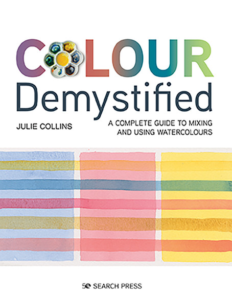 Colour Demystified : A Complete Guide to Mixing and Using Watercolours