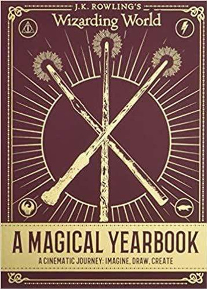 J.K. Rowling's Wizarding World - A Magical Yearbook