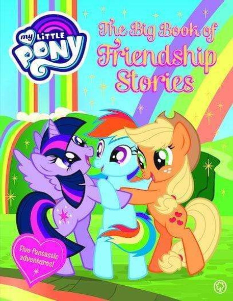 My Little Pony - The Big Book Of Friendship Stories