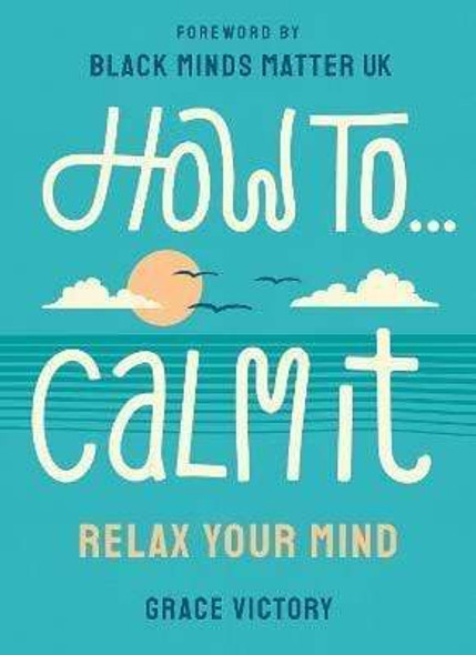 How To Calm It : Relax Your Mind