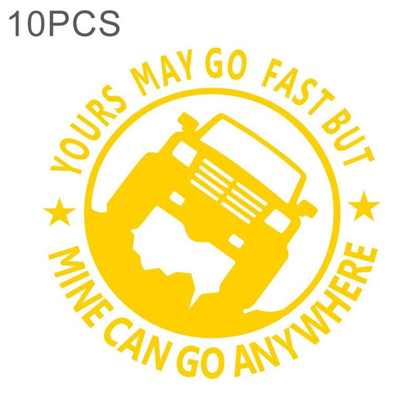 10 PCS YOURS MAY GO FAST MINE CAN GO ANYWHERE Vinyl Decal Car Stickers, Size: 15x15cm (Yellow)