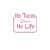 No Tacos No Life Vinyl Car Decal Sticker – Waterproof & UV-Resistant 8"