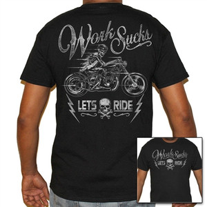Biker T-Shirts: Work Sucks, Lets Ride, Black & White Biker T-Shirts: Work Sucks, Lets Ride, Black & White