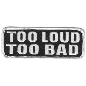 Too Loud.. Too Bad Hot Leathers Patch Too Loud.. Too Bad Hot Leathers Patch