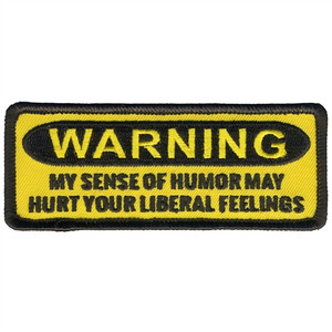 Hot Leathers Biker Patches: Warning: my sense of humor may hurt your liberal feelings Hot Leathers Biker Patches: Warning: my sense of humor may hurt your liberal feelings