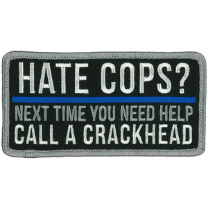 Hot Leathers "hate cops? next time you need help call a crackhead" biker patch Hot Leathers "hate cops? next time you need help call a crackhead" biker patch