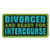 Divorced & Ready for Intercourse Patch, Hot Leathers Biker Patches Divorced & Ready for Intercourse Patch, Hot Leathers Biker Patches