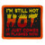 I'm Still Hot It Just Comes In Flashes Now, Hot Leathers Ladies Biker Patch I'm Still Hot It Just Comes In Flashes Now, Hot Leathers Ladies Biker Patch