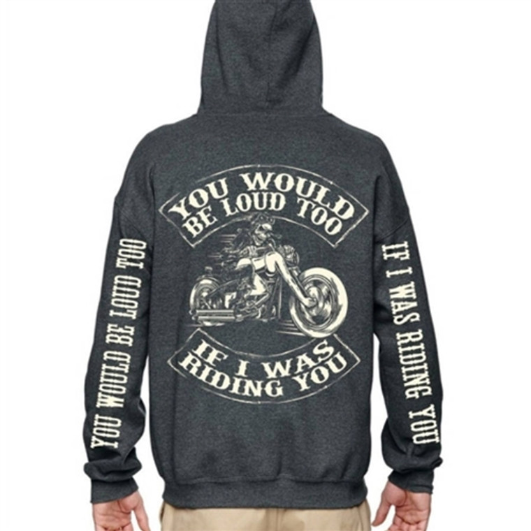 Men's Biker Clothing: If I was riding you.. Loud too.. zip up hoodie