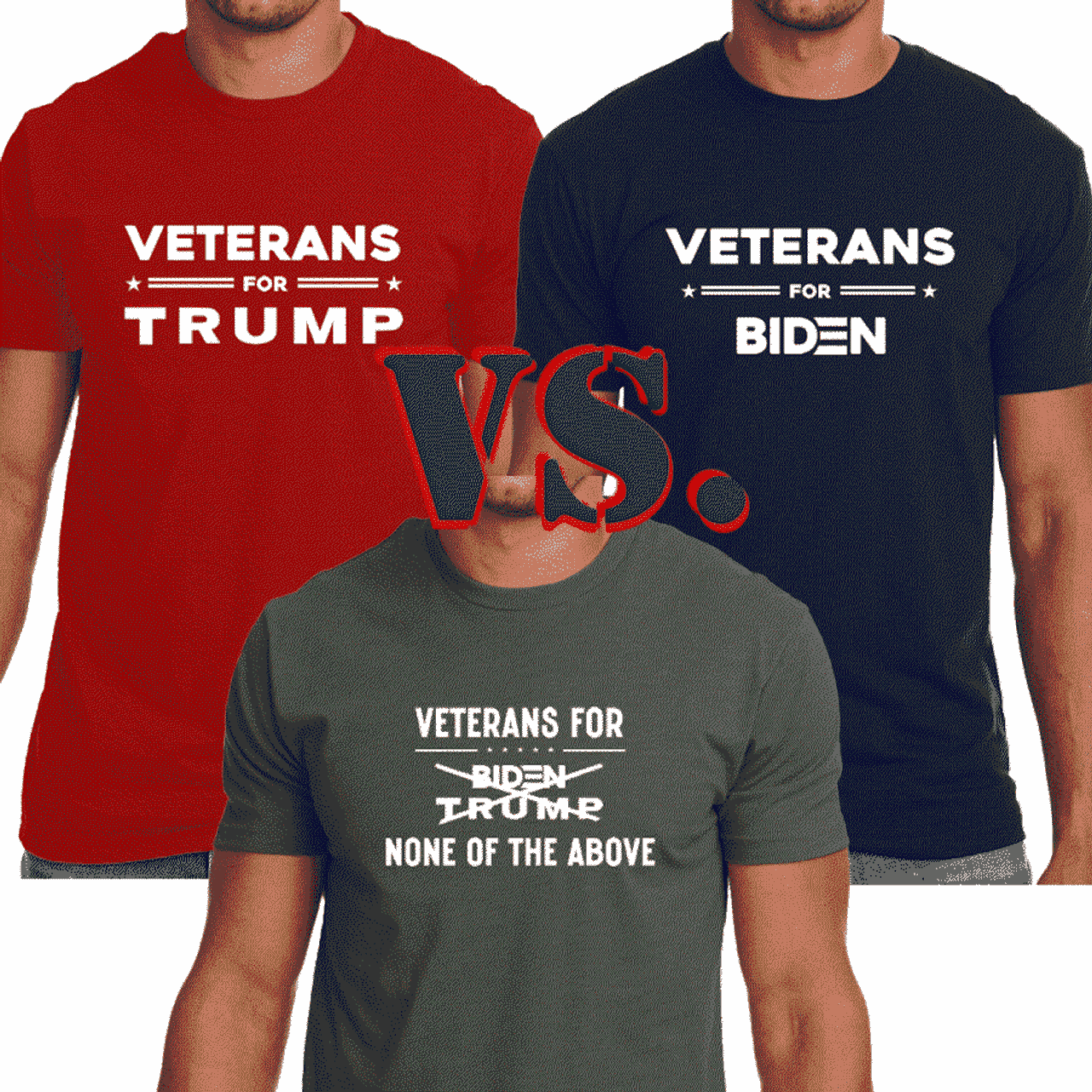 Veterans for Trump, Biden, or None of the Above T-Shirts!  Which T-Shirt will win?