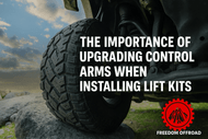 The Importance of Upgrading Control Arms When Installing Lift Kits