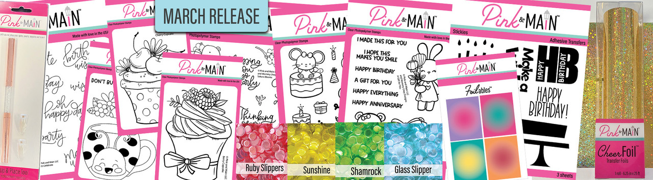 Pink and Main Clear Stamps and More