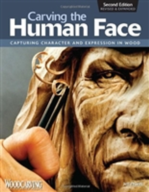 Carving the Human Face, Second Edition, Revised & Expanded: Capturing Character and Expression in Wood  by Jeff Phares