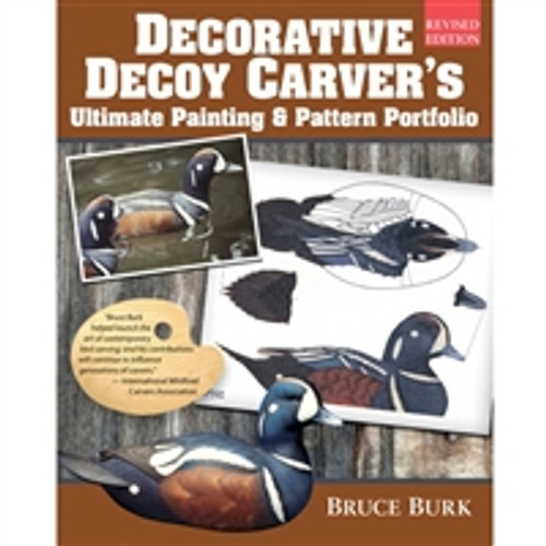 Decorative Decoy Carver's Ultimate Painting & Pattern Portfolio, Revised Edition by Bruce Burk