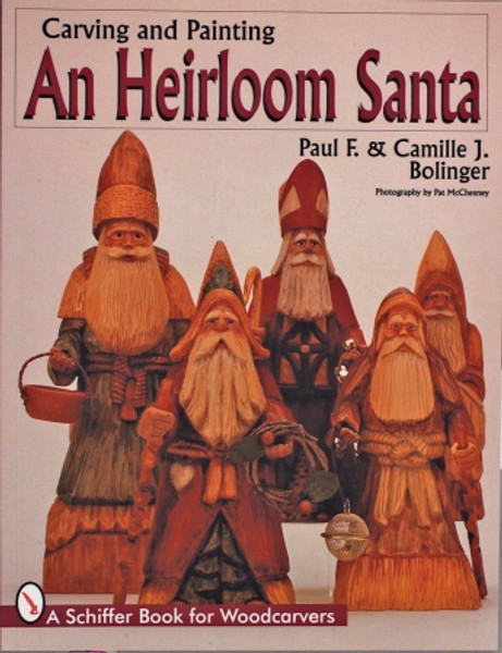 Carving & Painting An Heirloom Santa Paul F. and Camille J. Bolinger