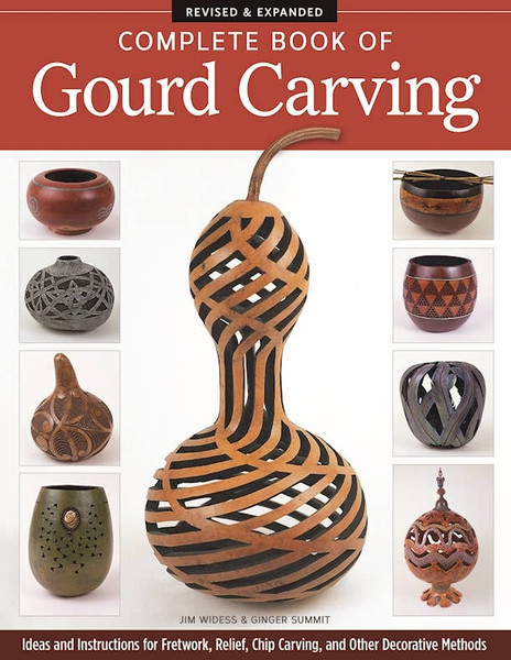 Complete Book of Gourd Carving, Revised & Expanded
Ideas and Instructions for Fretwork, Relief, Chip Carving, and Other Decorative Methods