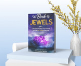 "The Book Of Jewels" Understanding The Higher Nature Of Your Purpose