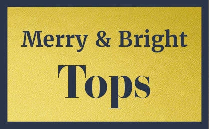Merry and bright tops