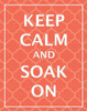 Keep Calm and Soak Poster Print by N Harbick - Item # VARPDXHRB139
