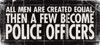 All Men - Police Poster Print by Stephanie Marrott - Item # VARPDXSM8484