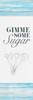 Gimme Some Sugar Poster Print by Gina Ritter - Item # VARPDX8993A