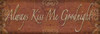 Always Kiss Me Goodnight Poster Print by Todd Williams - Item # VARPDXTWM063