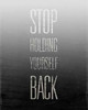 Stop Holding Yourself Back Poster Print by  SD Graphics Studio - Item # VARPDX9420H