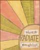 Always Radiate Sunshine Poster Print by Monica Martin - Item # VARPDXMTN135