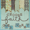 Choose Faith Over Worry Poster Print by Monica Martin - Item # VARPDXMTN107