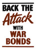 Vintage World War II propaganda poster. It reads, Back The Attack With War Bonds. Poster Print - Item # VARPSTJPA101013M