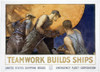 World War I: U.S. Poster. /N'Teamwork Builds Ships.' American World War I United States Shipping Board Poster. Poster Print by Granger Collection - Item # VARGRC0022428