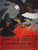 World War I: Air Service. /N'Be An American Eagle.' U.S. Army Air Service Recruiting Poster, 1918. Poster Print by Granger Collection - Item # VARGRC0009500