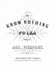 Know Nothing Polka, 1854. /N'The Know Nothing Polka.' Composed By James Pierpont, 1854. Poster Print by Granger Collection - Item # VARGRC0526300