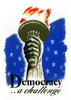 Poster: Democracy, C1940. /Na Poster Entitled 'Democracy...A Challenge' Showing The Hand And Torch Of The Statue Of Liberty. Color Silkscreen, C1940. Poster Print by Granger Collection - Item # VARGRC0118619