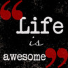 Life Is Awesome Poster Print by Taylor Greene - Item # VARPDXTGSQ046A